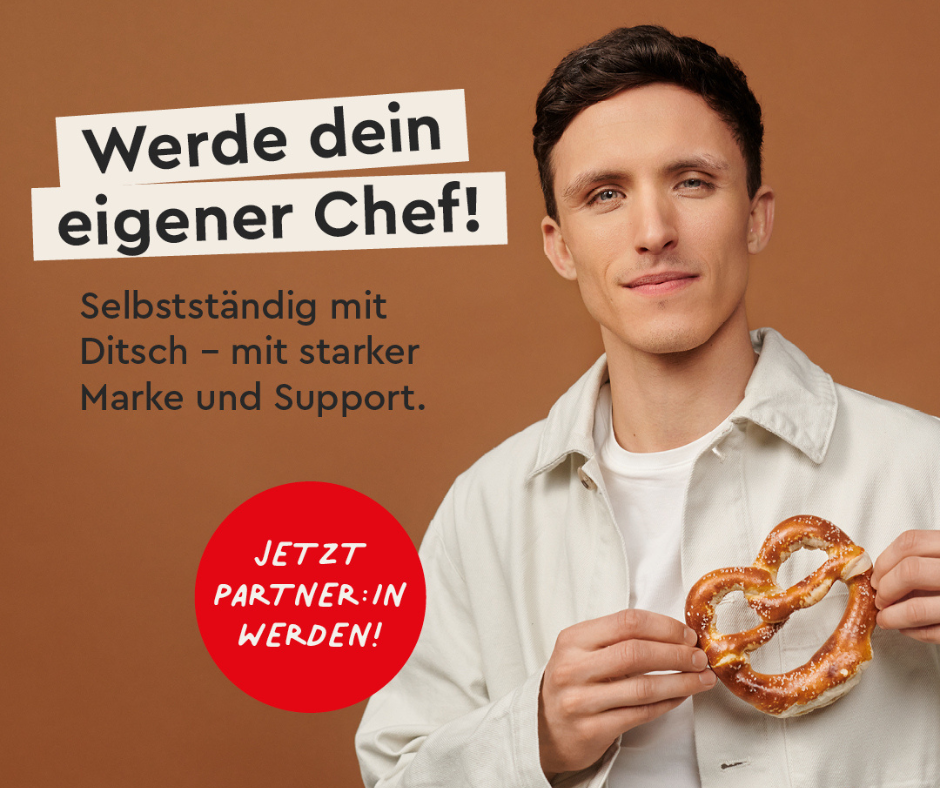 Werde dein eigener Chef mit Ditsch!